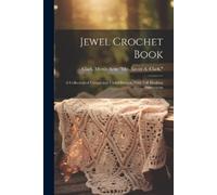 Jewel Crochet Book; a Collection of Unique and Useful Designs, With (Tascabile)
