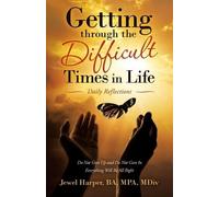 Jewel Harper Ba Mpa MDIV Getting Through the Difficult Times in Life (Tascabile)