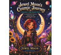 Jewel Moon's Cosmic Journey: Volume 1: The Planet Path