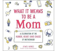 Jewel Nunez What It Means to Be a Mom (Copertina rigida)