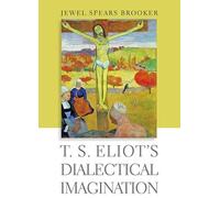 Jewel Spears Brooker T. S. Eliot's Dialectical Imagination (Copertina rigida)