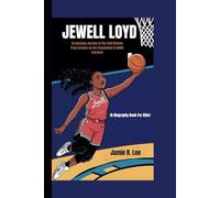 JEWELL LOYD: An Amazing Journey of the Gold Mamba From Dreams on the Playground to WNBA Stardom! (A Biography Book For Kids)