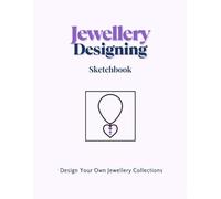 Jewellery Designing Sketchbook - Design Your Own Jewellery Collection: Neatly Arranged Squares to Sketch Your Jewellery / Jewelry Designs and to Note Materials