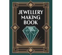 Jewellery Making Book: Step-by-Step Design Planner for Handmade Projects with Beads, Wire, and Gemstones