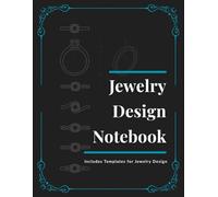 Jewelry Design Notebook: Professional Sketchbook for Rings, Earrings & Jewelry Sets with Templates for Designers: Includes Diamond Size Chart, Ring ... - Perfect for Jewelry Designers & Students
