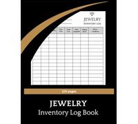 Jewelry Inventory log book: Organize, Protect & Manage Your Precious Pieces | Keep Your Inventory Organized & Accessible | 120 Pages