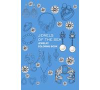 JEWELS OF THE SEA : jewelry coloring book: For jewelry enthusiasts, an ideal way for families to relax and connect through coloring during holidays.