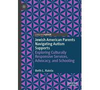 Jewish American Parents Navigating Autism Supports: Exploring Culturally Responsive Services, Advocacy, and Schooling