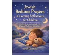 Jewish Bedtime Prayers & Evening Reflections for Children: Calm Words, Gentle Gratitude & Peaceful Traditions Before Sleep