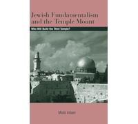 Jewish Fundamentalism and the Temple Mount: Who Will Build the Third Temple?