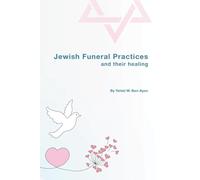 Jewish Funeral Practices and their healing