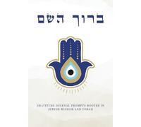 Jewish Gratitude Journal: 100 Prompts Inspired by Torah, Prayer, and Tradition