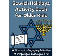 Jewish Holiday Activity Book for Older Kids: A workbook for kids ages 8-12 filled with mazes, wordsearches, logic puzzles and more about the Jewish ... Passover, Rosh Hashannah, and more.