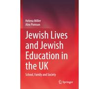 Jewish Lives and Jewish Education in the UK: School, Family and Society