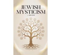Jewish Mysticism: An Introduction to the Kabbalah and Jewish Esotericism (Annotated)