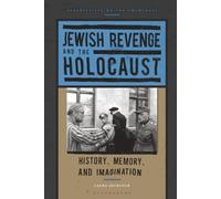 Jewish Revenge and the Holocaust: History, Memory, and Imagination