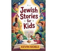Jewish Stories for Kids: 15 Tales of Kindness, Courage, and Wonder