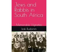Jews and Rabbis in South Africa: Memorable Vignettes