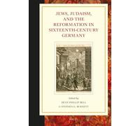 Jews, Judaism, and the Reformation in Sixteenth-Century Germany