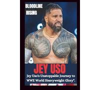 JEY USO UNAUTHORIZED BIOGRAPHY: Bloodline Rising; JEY USO’s unstoppable journey to WWE world Heavyweight Glory.