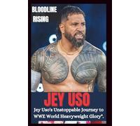 JEY USO UNAUTHORIZED BIOGRAPHY: Bloodline Rising; JEY USO’s unstoppable journey to WWE world Heavyweight Glory.