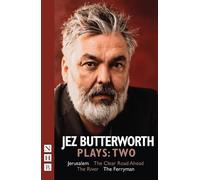 Jez Butterworth Plays: Two (Jerusalem, The Clear Road Ahead, The River, The Ferryman)