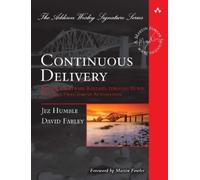 Continuous Delivery: Reliable Software Releases Through Build, Test, and Deployment Automation