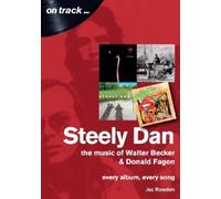 Jez Rowden Steely Dan: The Music of Walter Becker & Donald Fagen (Tascabile)