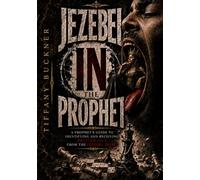 Jezebel "in" the Prophet: A Prophet's Guide to Identifying and Receiving Deliverance from the Jezebel Spirit