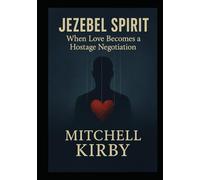 JEZEBEL SPIRIT: When Love Becomes a Hostage Negotiation