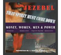 Jezebel That Spirit Must Come Down: Money, Women, Men & Power