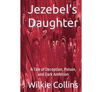 Jezebel's Daughter: A Tale of Deception, Poison, and Dark Ambition