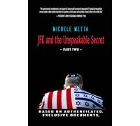 JFK and the Unspeakable Secret: Part Two