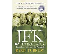 JFK in Ireland: Four Days that Changed a President