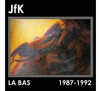 Jfk - La Bas (1987-92)