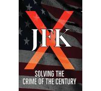JFK X: Solving the Crime of the Century Jay Weidner Ryder Lee