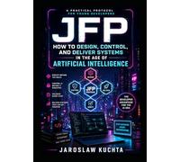 JFP How to Design, Control, and Deliver Systems in the Age of Artificial Intelligence