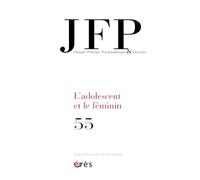 JFP 55 - L'adolescent et le féminin (55)