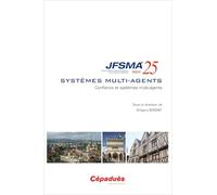 JFSMA 2025. Systèmes multi-agents : Confiance et systèmes multi-agents: Journées francophones sur les systèmes multi-agents (JFSMA'25) Dijon