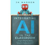 Jh Madron Integrating AI in the Classroom (Tascabile)
