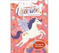 J'habille les Licornes - Goûter gourmand - Avec plus de 500 stickers
