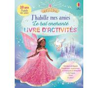 J'habille mes amies Le bal enchanté - Livre d'activités - Dès 5 ans