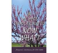 Jhayne S Santucci Jd Cpa Cgma We Were Indoctrinated, Now What? (Tascabile)