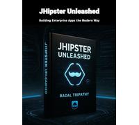 JHipster Unleashed: Building Enterprise Apps the Modern Way