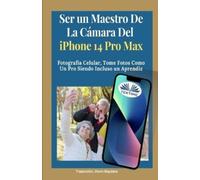 Jhonn Maydana Ser Un Maestro De La Cámara Del Iphone 14 Pro Max (Tascabile)