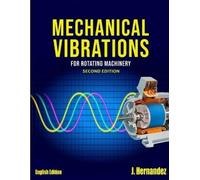 Jhony Jose Hernandez Mechanical Vibrations for Rotating Machinery (Tascabile)