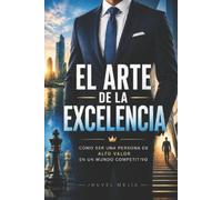 Jhuvel Mejia El Arte de la Excelencia (Tascabile)