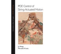 Ji Wang Miroslav Krstic PDE Control of String-Actuated Motion (Copertina rigida)