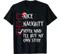 JI YANG HONG Nice Naughty Never Mind I'll Buy My Own Stuff Christmas List T-Shirt Graphic t Shirt - Unisex 100% Cotton Size S-3XL T-Shirt Black XXL