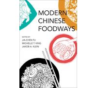 Jia-Chen Fu Michelle T. King Modern Chinese Foodways (Tascabile)